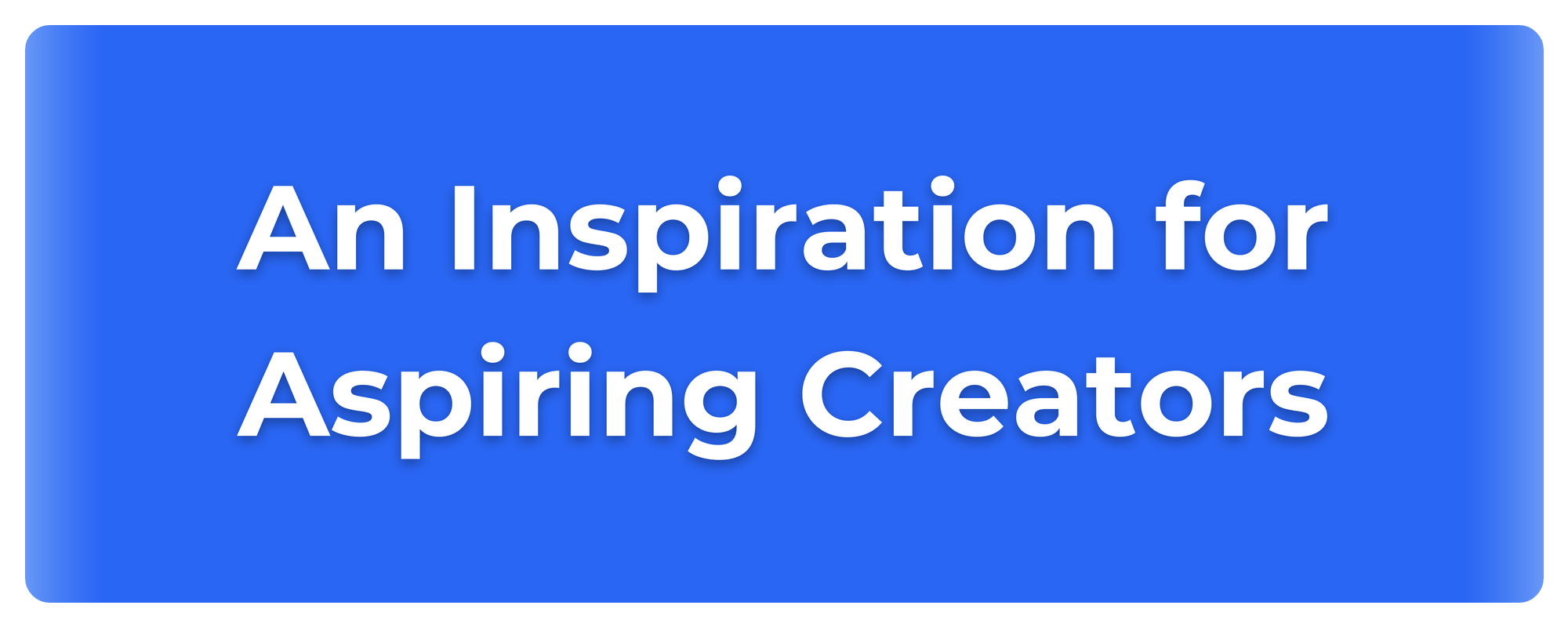 A blue background slide with the text 'An Inspiration for Aspiring Creators' written in large white font.