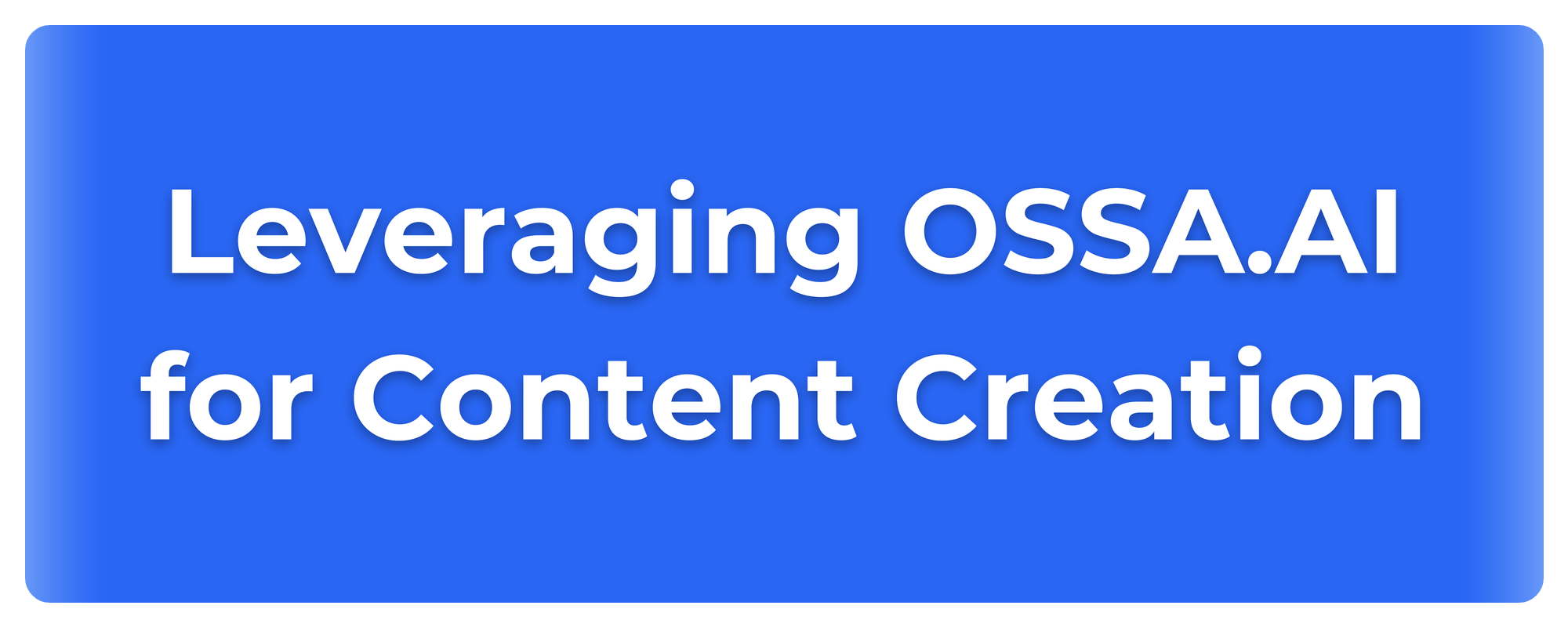 Blue slide with 'Leveraging OSSA.AI for Content Creation' in white text.