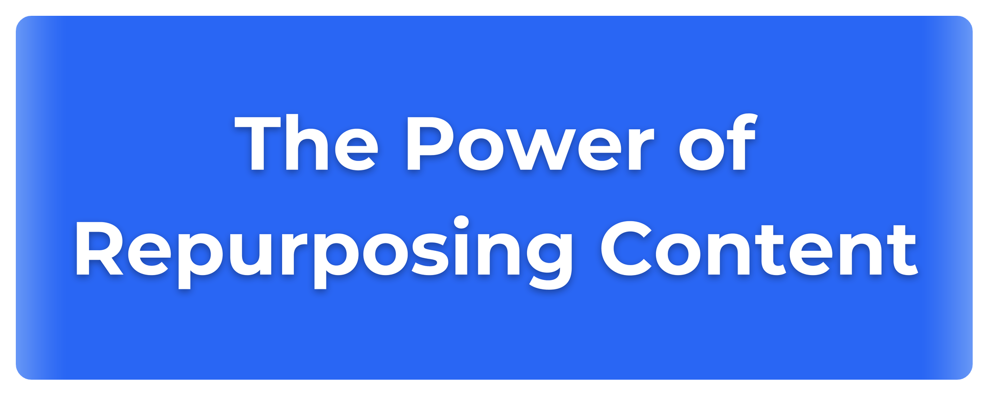 Blue banner with white text: "The Power of Repurposing Content."