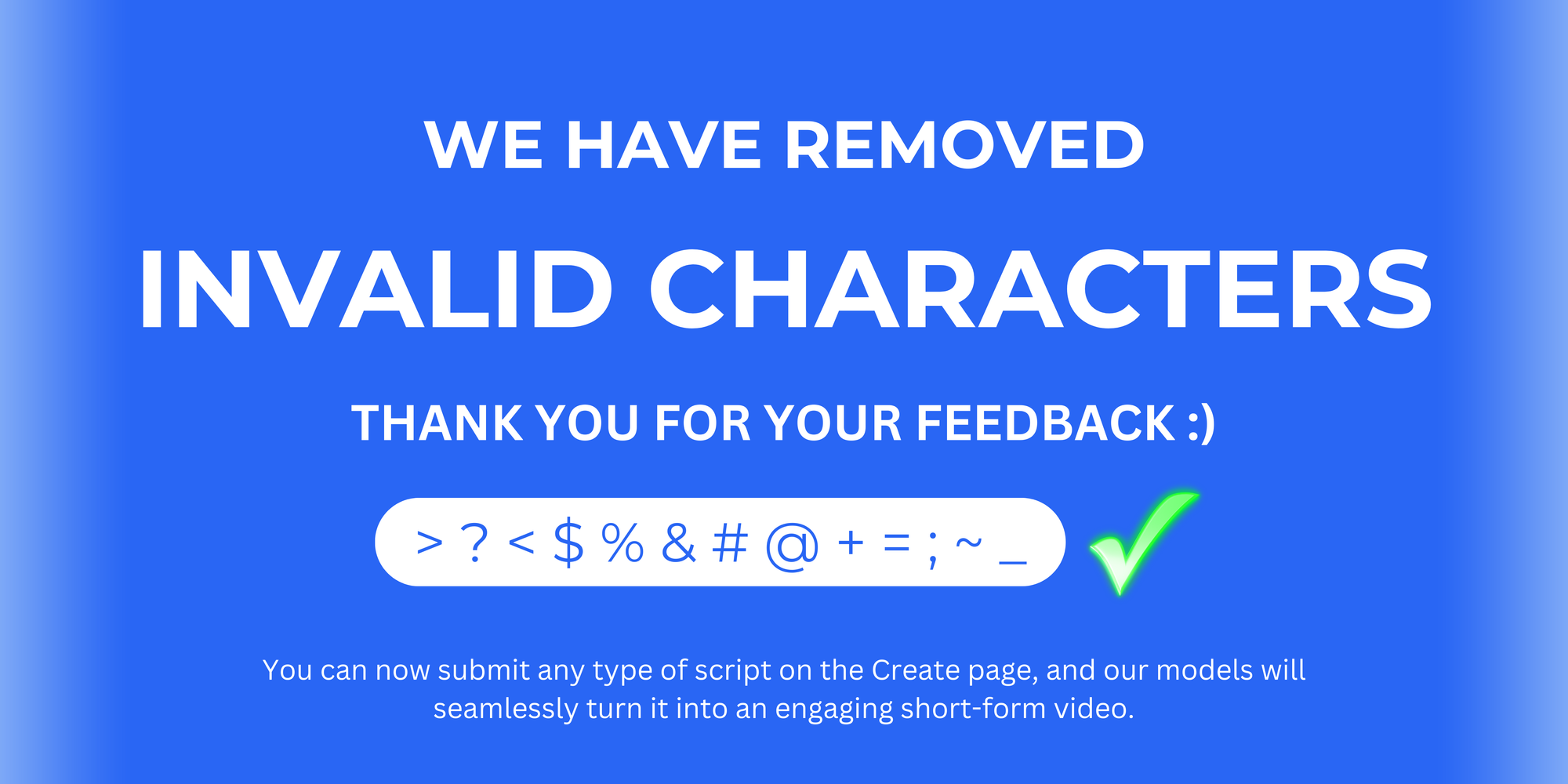 Blue background with bold white text that says 'WE HAVE REMOVED INVALID CHARACTERS.' Below, it thanks users for their feedback and shows a box with invalid characters and a green checkmark. A note at the bottom explains that users can now submit any type of script, with improved video pacing and voiceover alignment.